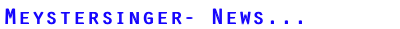 Meystersinger; Infos; Luci van Org; Lucilectric; Roman Leitner- Shamov